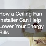 How a Ceiling Fan Installer Can Help Lower Your Energy Bills