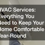 HVAC Services  Everything You Need to Keep Your Home Comfortable Year-Round