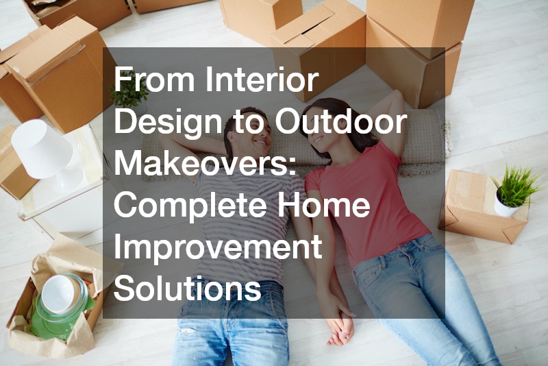 From Interior Design to Outdoor Makeovers  Complete Home Improvement Solutions
