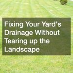 Fixing Your Yard’s Drainage Without Tearing up the Landscape