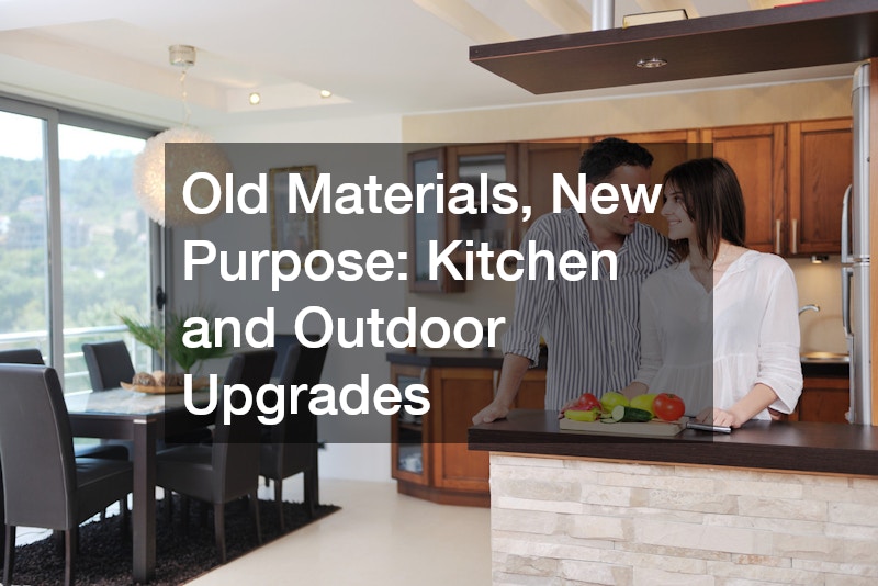 Old Materials, New Purpose: Kitchen and Outdoor Upgrades