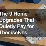 The 9 Home Upgrades That Quietly Pay for Themselves